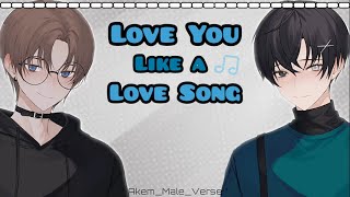 💞Love You Like a Love Song💞 [Español] [Male versión] [Duo]