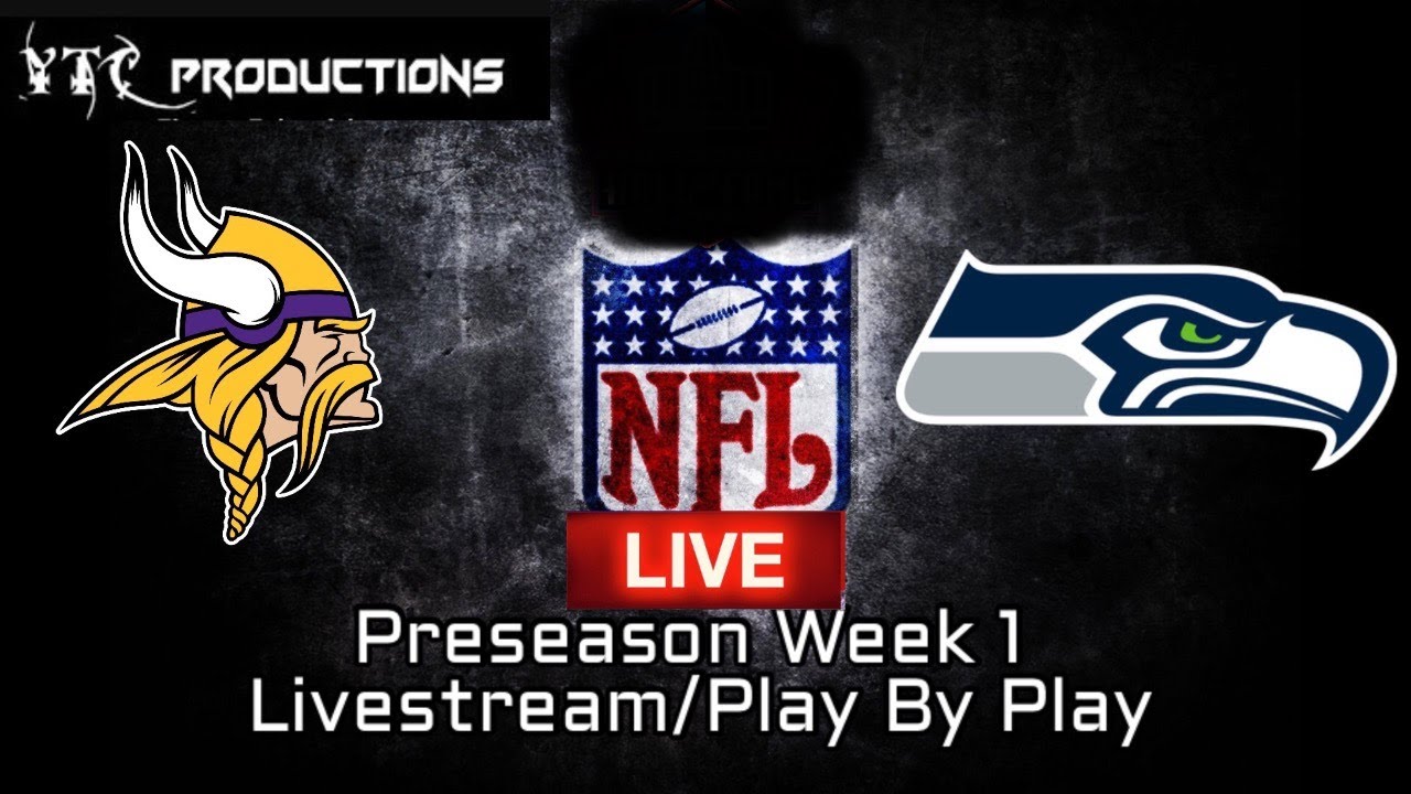 LIVE Seattle Seahawks vs Minnesota Vikings NFL Week 1 Preseason