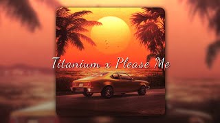 Titanium x Please Me (𝘚𝘭𝘰𝘸𝘦𝘥 𝘙𝘦𝘷𝘦𝘳𝘣 | #remix  )
