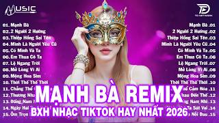 Download Lagu Mạnh Bà Remix ♫ BXH Nhạc Trẻ EDM Hot Trend Triệu View Cực Cháy - Top 15 Bản EDM TikTok Hay Nhất 2026 MP3