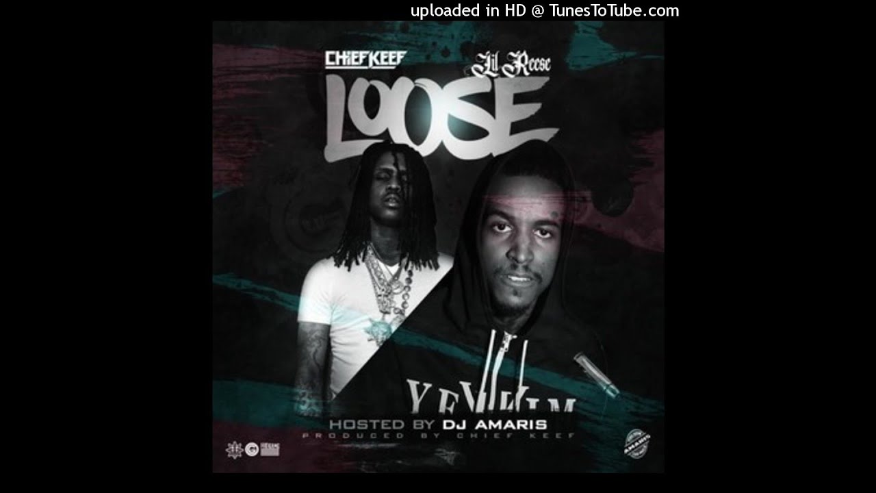 Chief Keef - Loose Ft Lil Reese