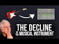 The Decline of the Musical Instrument