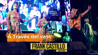 A través del vaso - Frank Castillo ( en vivo )