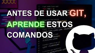 👉 ANTES DE USAR GIT, APRENDE ESTOS COMANDO 🔥