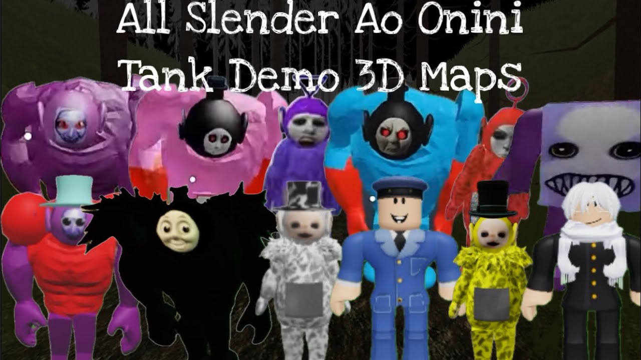 All Slender Ao Onini Tank Demo 3D Maps