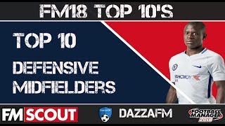 FM18 | Top 10 Defensive Midfielders - Who Are The Best DM's Money Can Buy? | Football Manager 2018