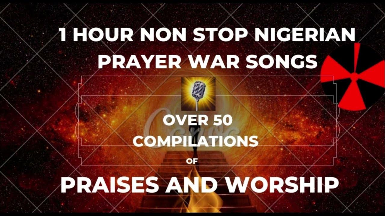 1 HOUR NON STOP NIGERIAN PRAYER WAR SONGS Over 50 Compilations 1-hour-non-stop-nigerian-prayer-war-songs-over-50-compilations