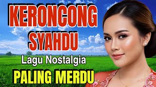 Download Lagu KERONCONG SYAHDU LAGU NOSTALGIA PALING MERDU MP3