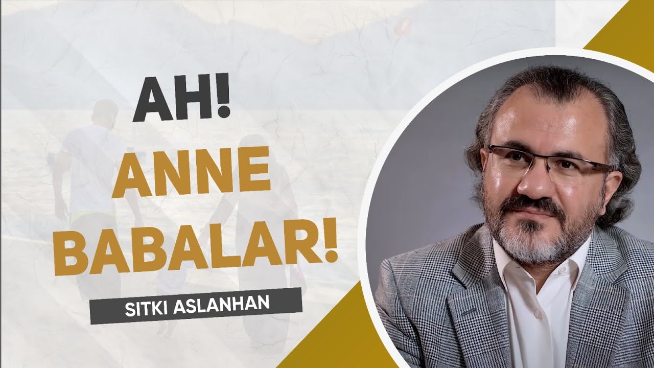 Ah Anne Babalar Ahhh! - Sıtkı ASLANHAN