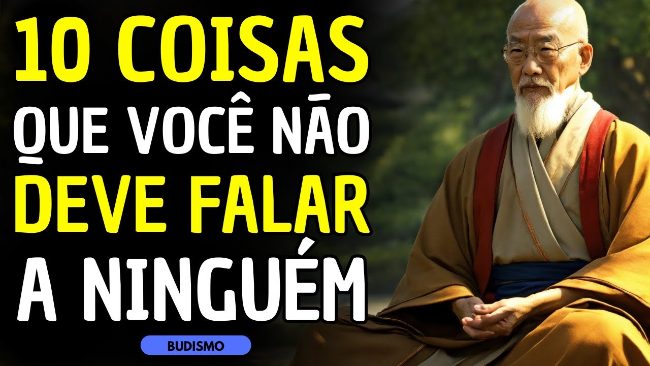 10 COISAS QUE VOCÊ NÃO DEVE DIZER A NINGUÉM, SEGUNDO O BUDISMO