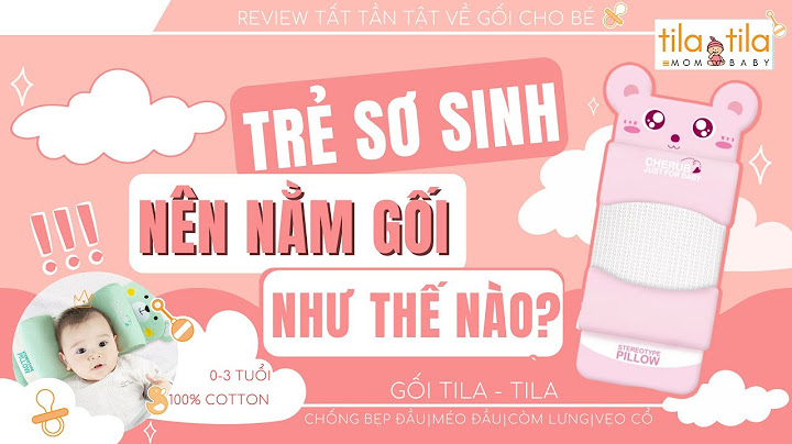 Nên cho trẻ sơ sinh nằm gối như thế nào