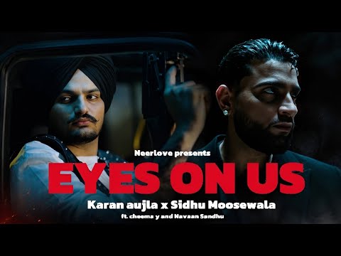 Eyes on us Mashup | Karan Aujla x Sidhu Moosewala ft. Cheema y and Navaan Sandhu | Neerlove