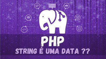 Verificando se string é uma data no PHP com a classe DateTime - [Data no php]