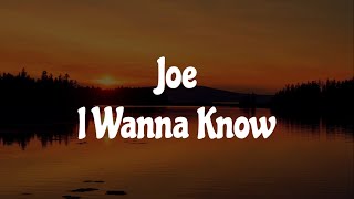 Joe - I Wanna Know (Lyrics) 🎵