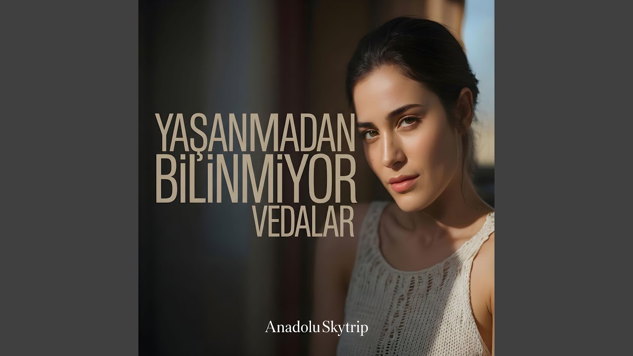 Yaşanmadan Bilinmiyor Vedalar