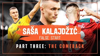 Sasa Kalajdzic: False Start | A Wolves Studios documentary | Part three: The Return