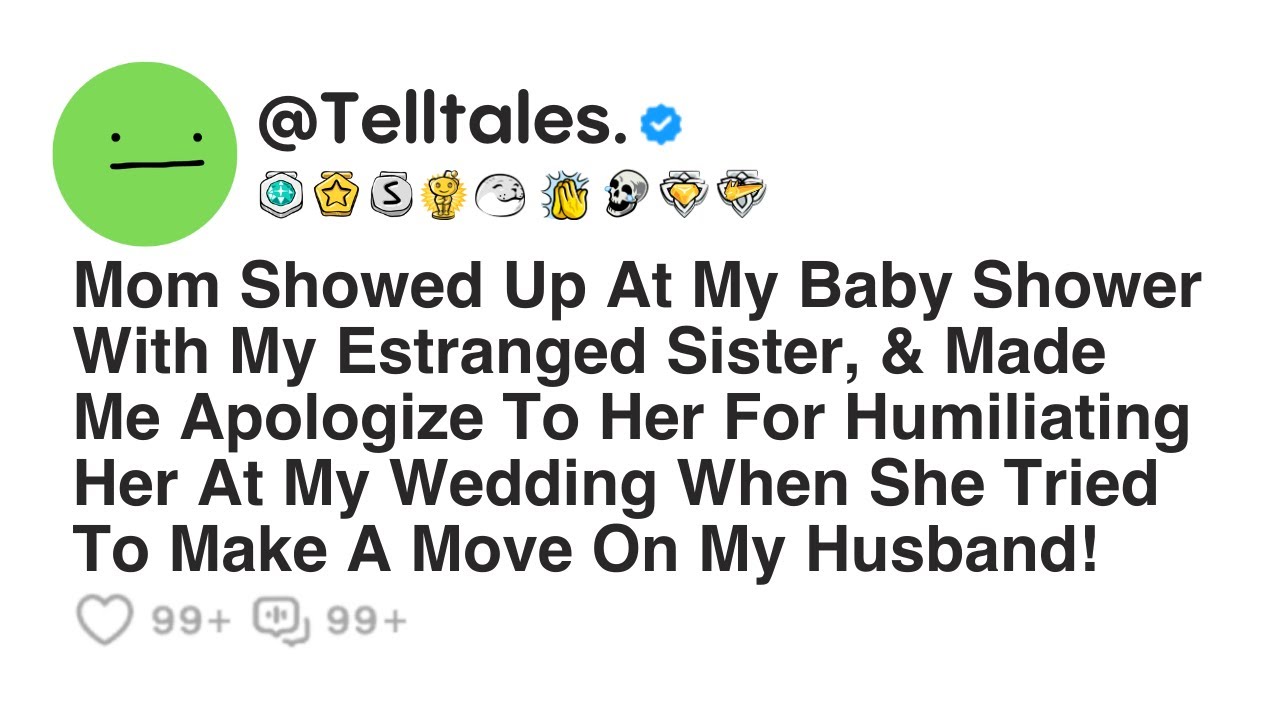 Mom Showed Up At My Baby Shower With My Estranged Sister, & Made Me Apologize To Her For...