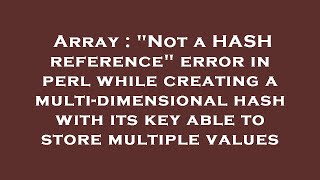 Array : "Not a HASH reference" error in perl while creating a multi-dimensional hash with its key ab