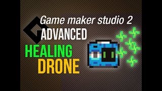 🔴Game Maker Studio 2 | Advanced - Healing drone