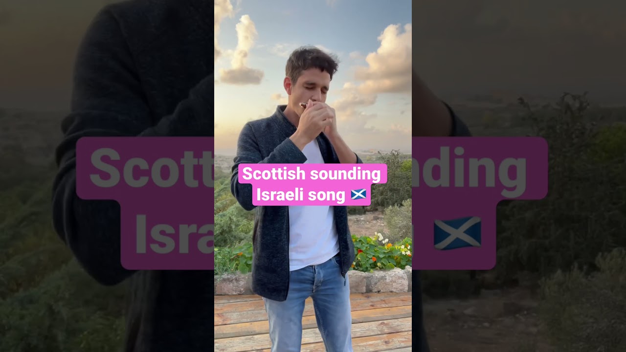 Harmonica: Scottish-sounding Israeli song 🏴󠁧󠁢󠁳󠁣󠁴󠁿