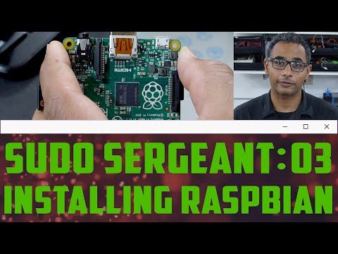 sudo Sergeant 03 - Installing Raspbian on the Raspberry Pi