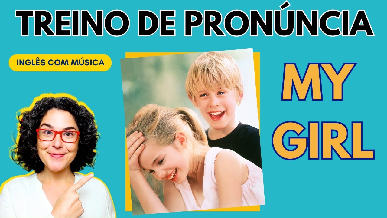 Aprenda Inglês cantando 🎶 - Treino de pronúncia com My Girl - # ...