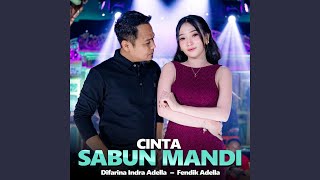 Cinta Sabun Mandi - Difarina Indra Adella & Fendik Adella