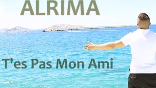 Alrima - T'Es Pas Mon Ami (Clip Officiel)