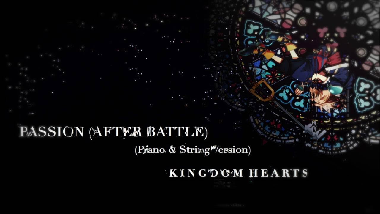 PASSION ~After Battle~ (Piano & String Version) - KINGDOM HEARTS PASSION ~After Battle~ (Piano & String Version) - KINGDOM HEARTS