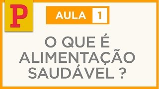 Comida de verdade 1: O que é alimentação saudável?