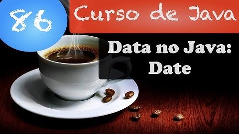 Curso de Java #86: Classe Date (Data)