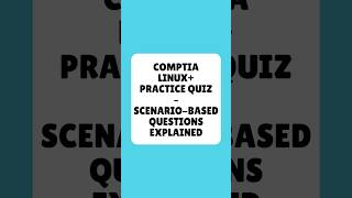 CompTIA Linux+ Practice Quiz   Scenario Based Questions Explained