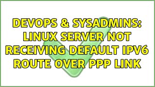 Celebrity DevOps & SysAdmins: Linux server not receiving default IPv6 route over PPP link (3 Solutions!!) Net Worth