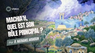 MACHIA'H : Quel est son rôle principal ?