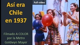 ¿Cómo era Chile en 1937? El Video A COLOR más antiguo de Santiago, Valparaíso, Viña del mar y Temuco