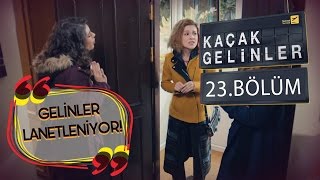 Kaçak Gelinler 23.Bölüm - Kaçak Gelinler Lanetleniyor