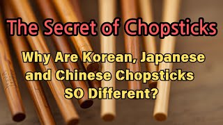 The Secret of Chopsticks 🥢 Why Are Korean Japanese and Chinese Chopsticks SO Different🇰🇷🇯🇵🇨🇳🧐?