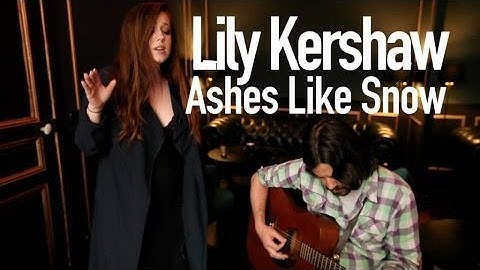 Lily Kershaw - Ashes Like Snow
