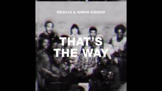 Regilio & Simon Kidzoo   That's The Way Original Mix