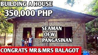 OFW SIMPLE HOUSE CONGRATS MR&MRS BALAGOT BUILDING A HOUSE 350K PHP SEAMAN OFW PANGASINAN PH.