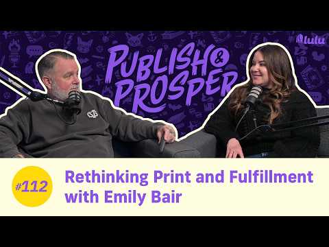 Rethinking Print and Fulfillment with Emily Bair | Publish & Prosper #112