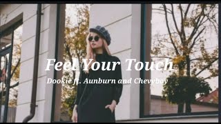 Feel Your Touch- Dookie ft. Auburn And Chevyboy |Lyrics|