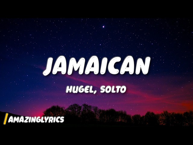 HUGEL, SOLTO - Jamaican (Bam Bam) (Lyrics)