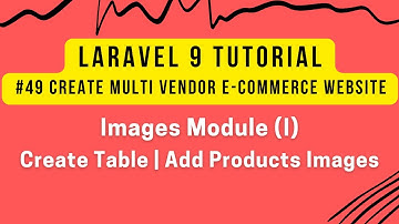 Laravel 9 Tutorial #49 | Multi Vendor E-commerce | Images Module (I) | Create Table | Add Images