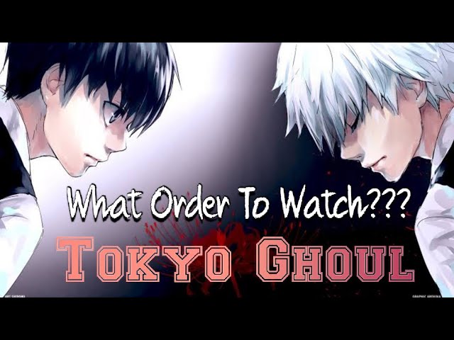 How to watch Tokyo Ghoul in order