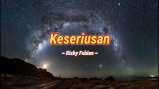 Keseriusan ~ Rizky Febian  ||  Keseriusan (lirik)  ||  Musik Indonesia 🎶
