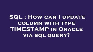 SQL : How can I update column with type TIMESTAMP in Oracle via sql query?