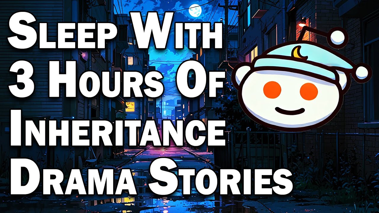 3 Hours Of Inheritance Drama To Fall Asleep To |  Best Reddit Stories Compilations