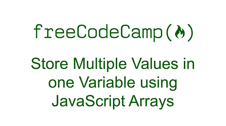 Store Multiple Values in one Variable using JavaScript Arrays - Free Code Camp