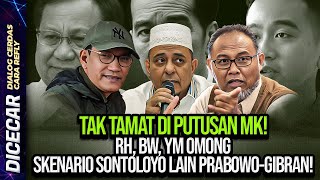 TAK TAMAT DI PUTUSAN MK! RH, BW, YM OMONG SKENARIO SONTOLOYO LAIN PRABOWO-GIBRAN!